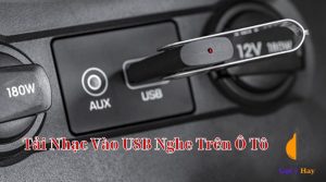 tải nhạc vào usb nghe trên ô tô